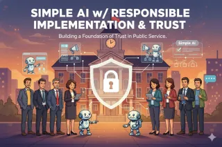 Simple AI w/ Responsible Implementation & Trust