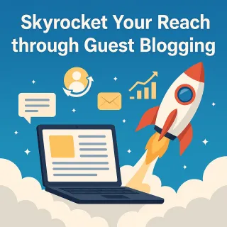Skyrocket Your Reach through Guest Blogging