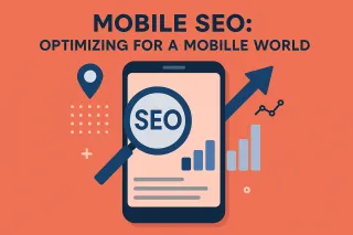 Mobile SEO: Optimizing for a Mobile World