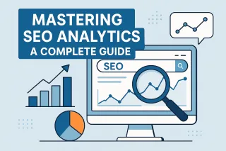 Mastering SEO Analytics: A Complete Guide