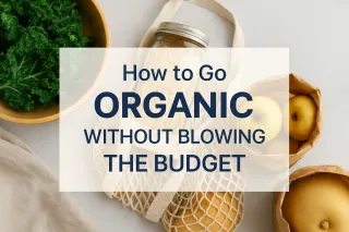 How to Go Organic Without Blowing the Budget