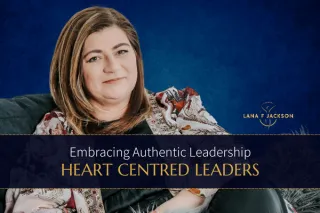 Embracing Authentic Leadership: Balancing Heart Centred Connections for Success