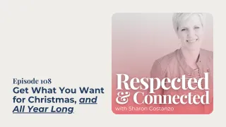 Get What You Want for Christmas, and All Year Long