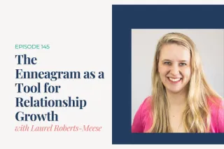 The Enneagram as a Tool for Relationship Growth with Laurel Roberts-Meese