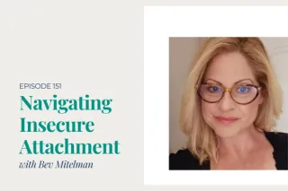 Navigating Insecure Attachment with Bev Mitelman