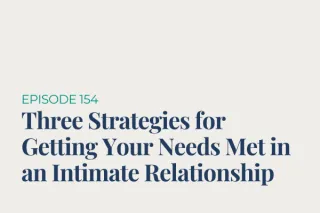 Three Strategies for Getting Your Needs Met in an Intimate Relationship