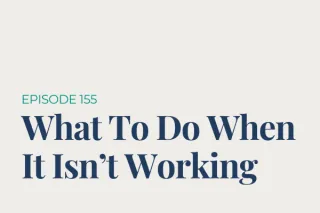What To Do When It Isn't Working