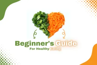 A Beginner's Guide to Healthy Eating