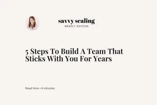 5 Steps To Build A Team That Sticks With You For Years