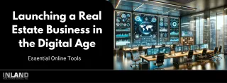 Launching a Real Estate Business in the Digital Age: Essential Online Tools