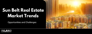 Sun Belt Real Estate Market Trends: Opportunities and Challenges