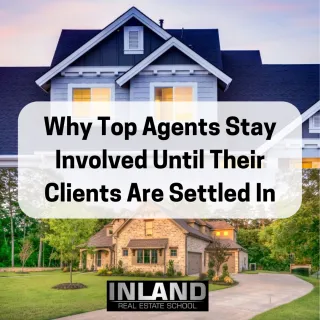 Why Top Agents Stay Involved Until Their Clients Are Settled In