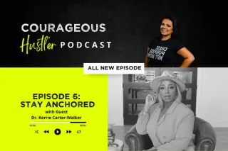 Episode 6: Stay Anchored with Guest Dr. Kerrie Carter-Walker