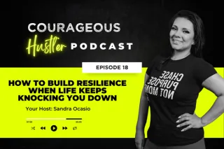 Episode 18: How to Build Resilience When Life Keeps Knocking You Down