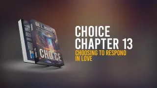Chapter 13 – Choosing A Good Life – Choosing To Respond In Love