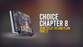 Chapter 8 – How to Let Go and Flow – Part 2