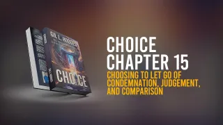 Chapter 15 – Choosing A Good Life – Choosing to Let Go of Condemnation, Judgement, and Comparison