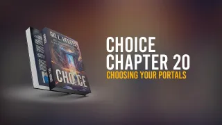 Chapter 20 – Choosing A Good Life – Choosing Your Portals