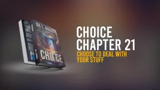 Chapter 21 – Choosing A Good Life – Choose to Deal with Your Stuff