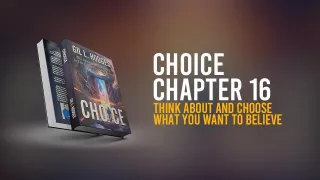Chapter 16 – Choosing A Good Life: Think About and Choose What You Want To Believe