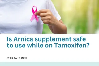 Is Arnica supplement safe to use while on Tamoxifen?