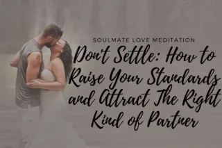 Don't Settle: How to Raise Your Standards and Attract The Right Kind of Partner
