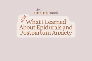 What I Learned About Epidurals and Postpartum Anxiety