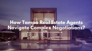Tampa Real Estate Agents Reveal Secrets to Successful Negotiation