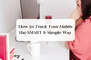 How to Track Your Habits the SMART and Simple Way