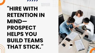 Retention Starts with Recruitment: How Prospect Builds Teams That Last