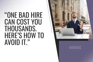 The Cost of a Bad Hire: Why Smart Recruiting Saves More Than You Think