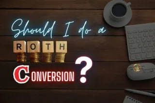 Should I do a Roth Conversion?