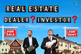 Are You a Real Estate Dealer or Investor?
