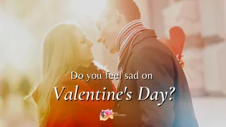 How To Not Feel Alone And Sad This Valentine’s Day