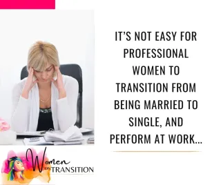 It Requires A Balancing Act For Divorcing Women To Transition from Married to Single