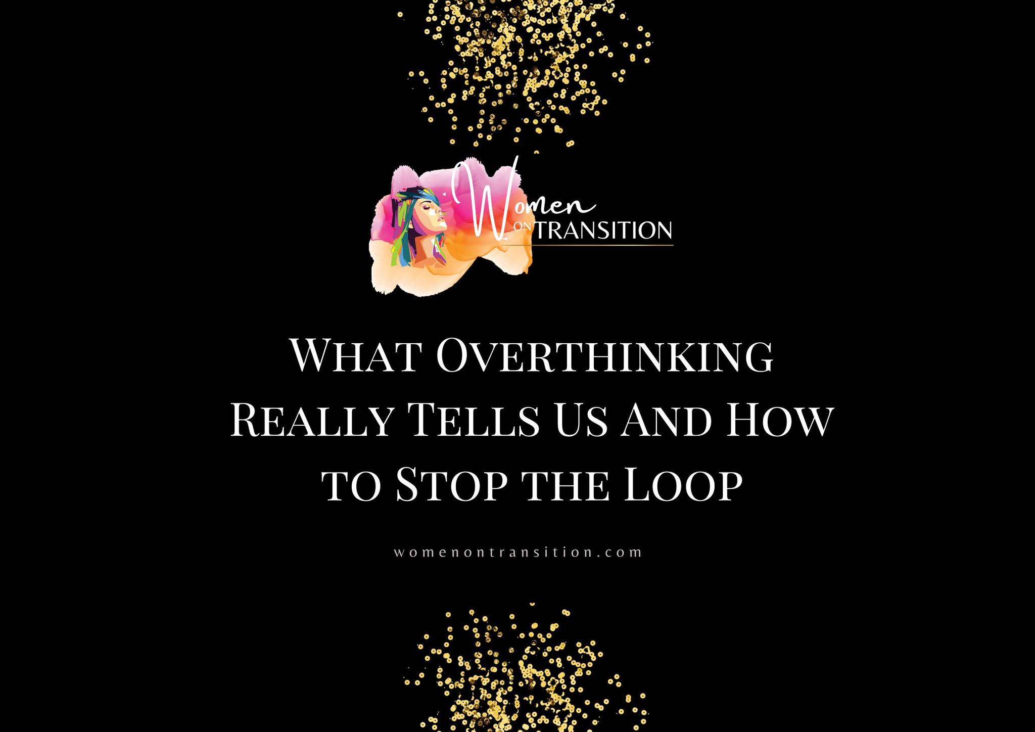 Why We Overthink—And How to Stop the Looping