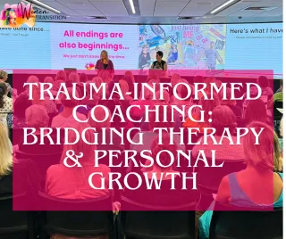 Trauma-Informed Coaching: Bridging Therapy & Personal Growth