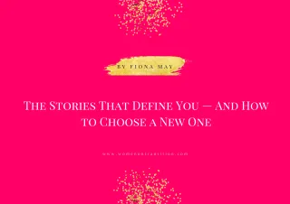 The Stories That Define You — And How to Choose a New One