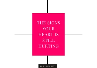 So You Think You’ve Healed? The Signs Your Heart Is Still Hurting