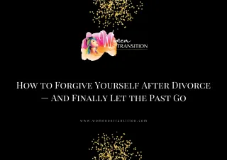 How to Forgive Yourself After Divorce — And Finally Let the Past Go