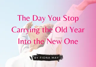 The Day You Stop Carrying the Old Year Into the New One