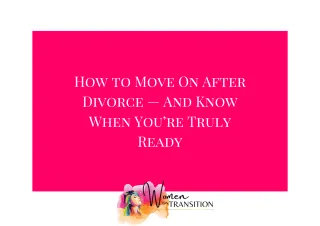 How to Move On After Divorce — And Know When You’re Truly Ready