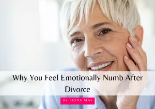 Why You Feel Emotionally Numb After Divorce