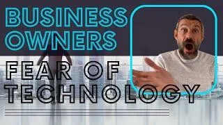 Overcoming Technophobia - a guide for business leaders