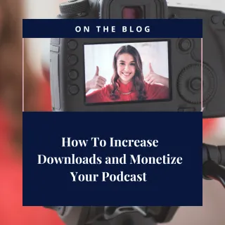 How To Increase Downloads and Monetize your Podcast