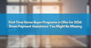 First-Time Home Buyer Programs in Ohio for 2026: Down Payment Assistance You Might Be Missing