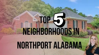 Top 5 Most Requested Neighborhoods in Northport, Alabama