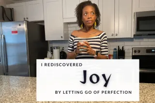 How I Rediscovered Joy by Letting Go of Perfection