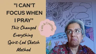 "I Can't Focus When I Pray" → This Changed Everything | Spirit-Led Sketch Method