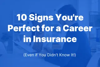 10 Signs You're Perfect for a Career in Insurance